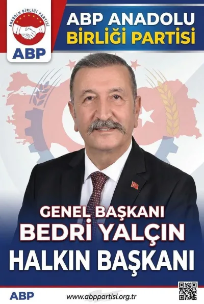 ABP GENEL BAŞKANI BEDRİ YALÇIN: “SİYASET KOLTUK SEVDASI DEĞİL, MİLLET DAVASIDIR!”